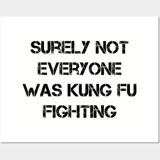 Surely Not Everyone Was Kung Fu Fighting Posters and Art